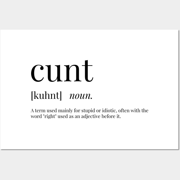 Cunt Definition Wall Art by definingprints